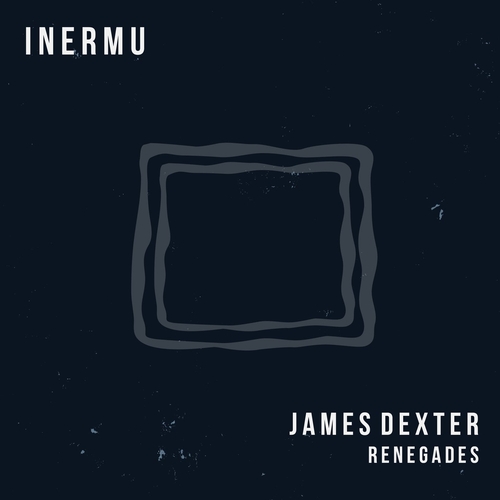 James Dexter - Renegades [INERMU036] AIFF